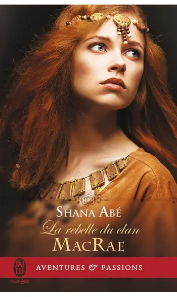 La rebelle du clan MacRae ( Shana Abé
