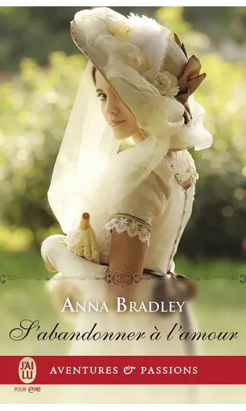 S'abandonner à l'amour ( Anna Bradley )