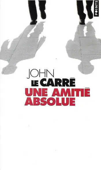 Une amitié absolue ( John Le carre )