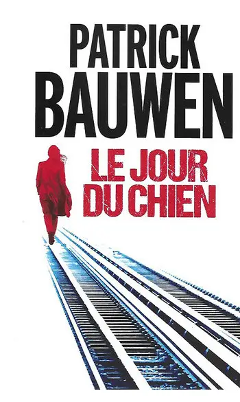Le Jour du chien ( Patrick Bauwen )