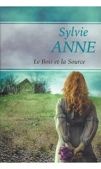 Le Bois et la Source ( Sylvie ANNE )
