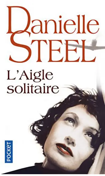 L'aigle solitaire ( Danielle STEEL )