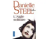 L'aigle solitaire ( Danielle STEEL )