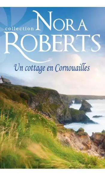 Un cottage en Cornouailles ( Nora Robert
