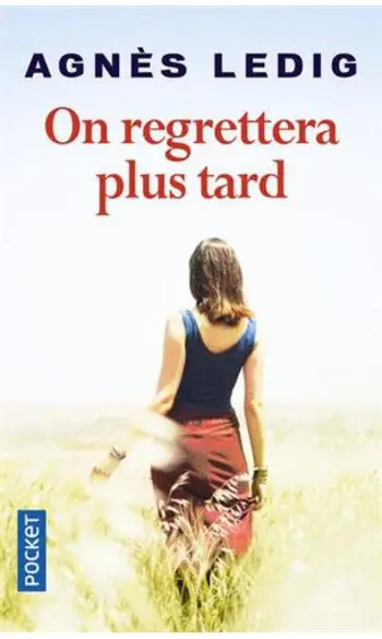On regrettera plus tard ( Agnès LEDIG )