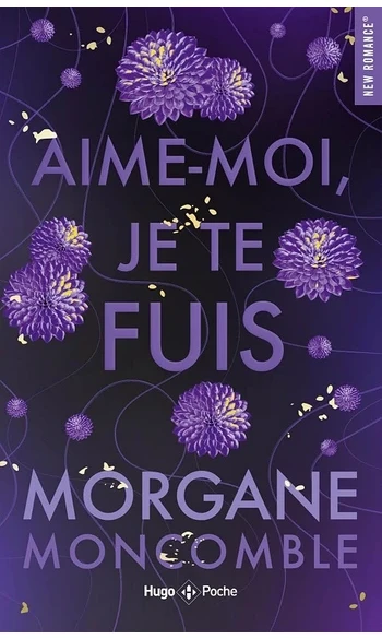 Aime-moi je te fuis ( Morgane Moncomble