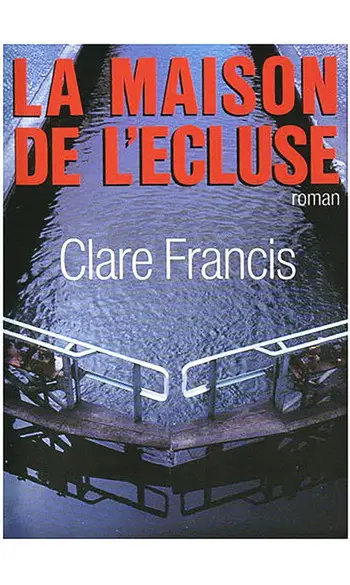 La maison de l'écluse ( Clare Francis )