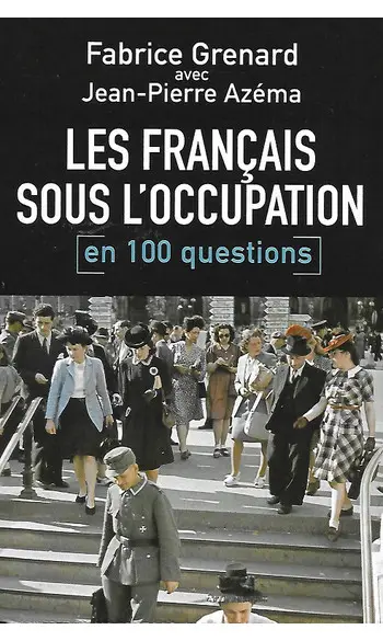 Les Français sous l'Occupation en 100 qu