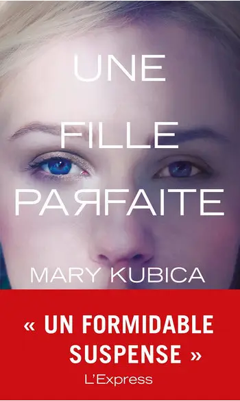 Une fille parfaite ( Mary Kubica )