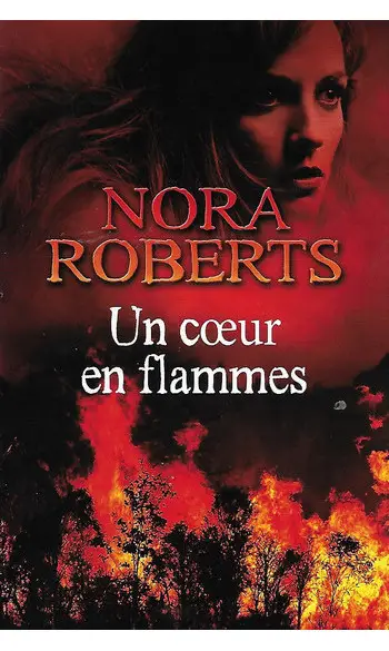 Un coeur en flammes ( Nora Roberts )