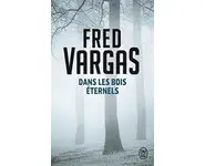 Dans les bois éternels ( Fred Vargas )