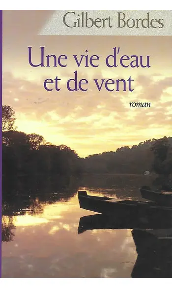 une vie d'eau et de vent ( G Bordes )