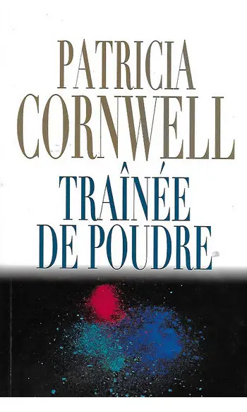 Traînée de poudre ( Patricia Cornwell )