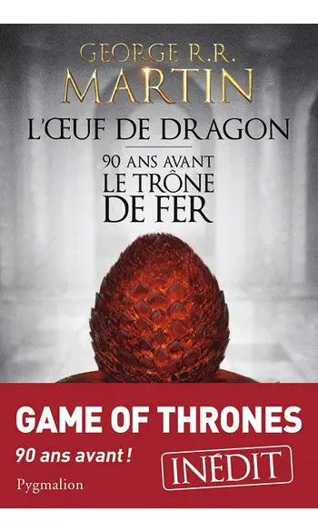 L'Œuf de dragon: 90 ans avant Le Trône d