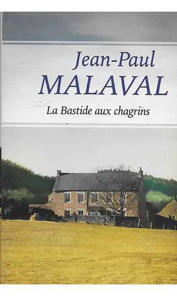 La Bastide aux chagrins ( JP .l Malaval
