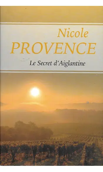 Le Secret d'Aiglantine ( Nicole Provence