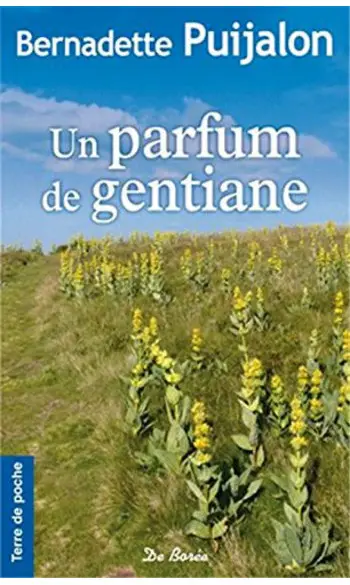 Un Parfum de gentiane ( Pujalon B )