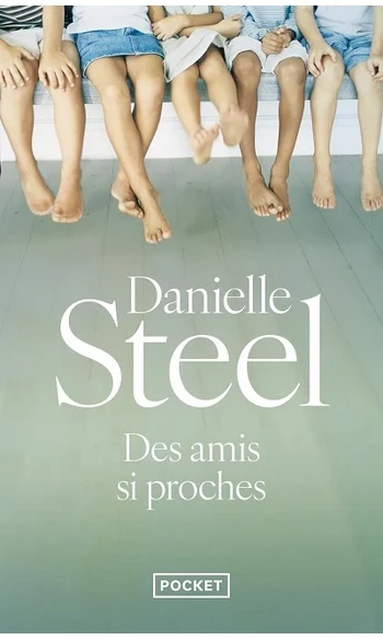 Des amis si proches ( Danielle Steel )
