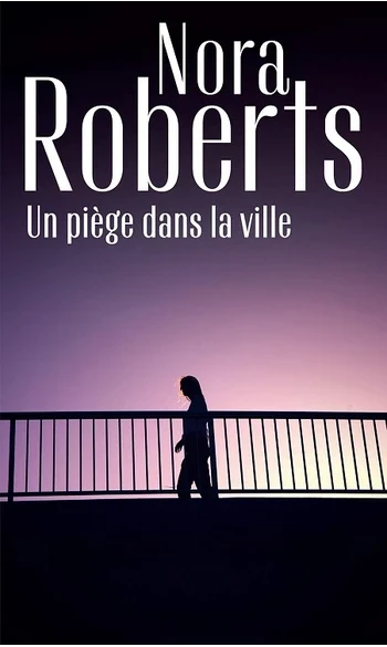 Un piège dans la ville ( Nora Roberts )