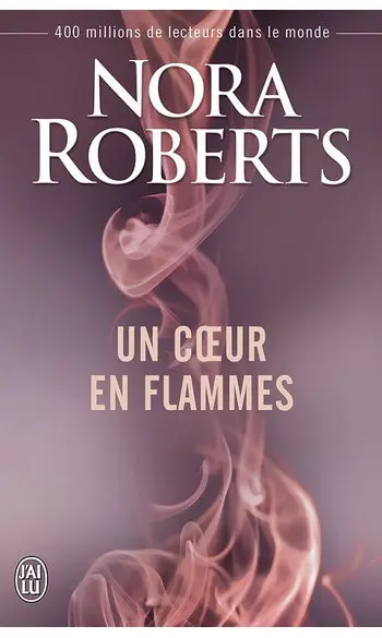 Un coeur en flammes ( Nora Roberts )