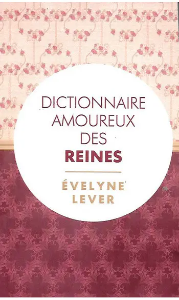 Dictionnaire amoureux des Reines ( Evely