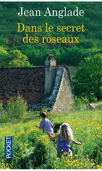 Dans le secret des roseaux ( J ANGLADE