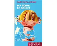 Ma soeur, ce boulet ( Claire Scovell LaZ