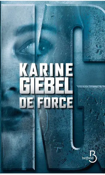 De force ( Karine Giebel )
