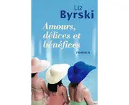 Amours, délices et bénéfices ( Liz Byrsk