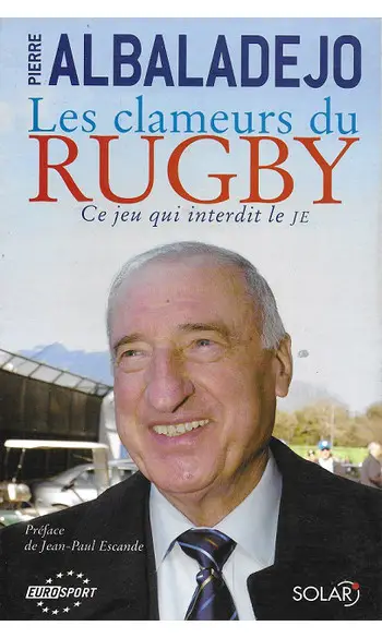 Les clameurs du rugby ( P Albaladejo )