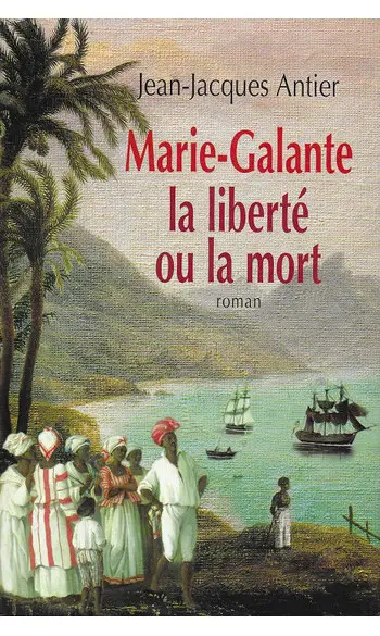Marie-Galante : La liberté ou la mort (
