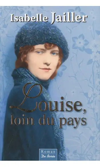 Louise, Loin du Pays ( Jailler Isabelle