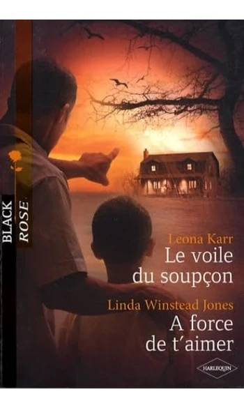 Le voile du soupçon ; A force de t'aimer