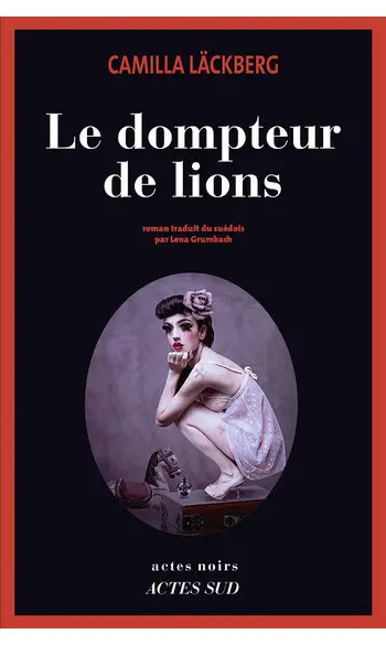 Le dompteur de lions ( Camilla Lackberg