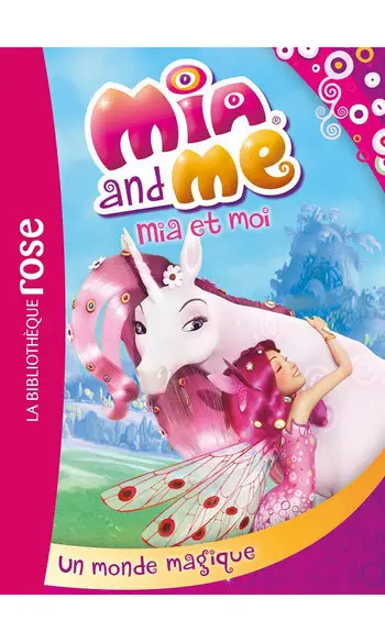 Mia et moi 01 - Un monde magique