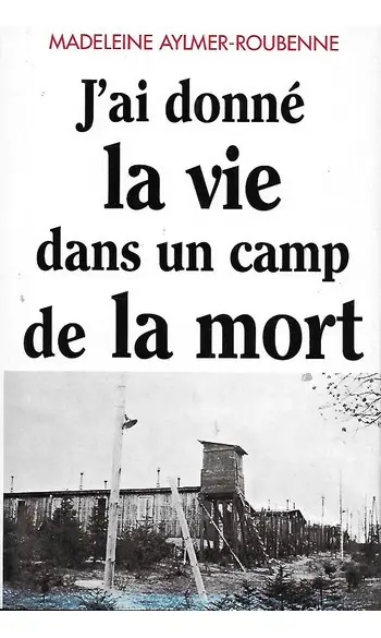 J'ai donné la vie dans un camp de la mor