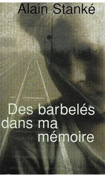 Des barbelés dans ma mémoire ( Alain Sta