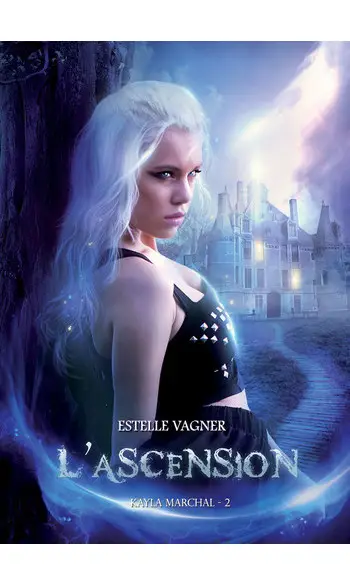 Kayla Marchal tome 2 : L'ascension