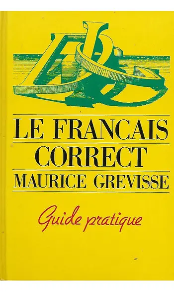 Le français correct ( Maurice Grevisse )