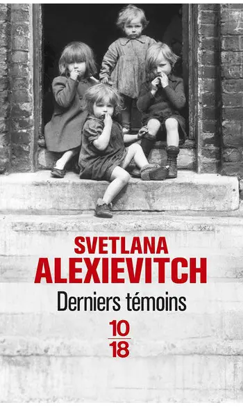 Derniers témoins ( Svetlana ALEXIEVITCH