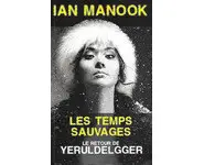 Les Temps sauvages ( Ian Manook )
