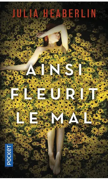 Ainsi fleurit le mal ( Julia HEABERLIN )