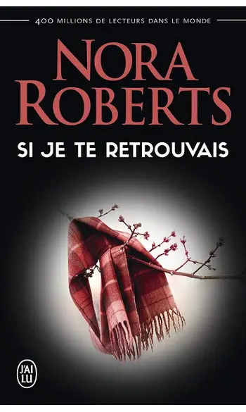 Si je te retrouvais ( Nora Roberts )