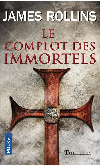 Le Complot des immortels ( James ROLLINS