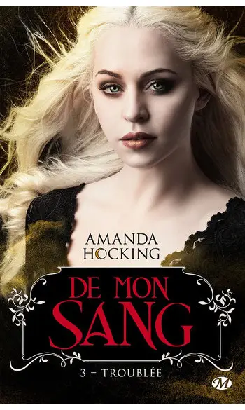 De mon sang T3 : Troublée ( A Hocking )