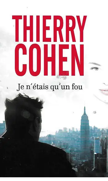 Je n'étais qu'un fou ( Thierry Cohen )