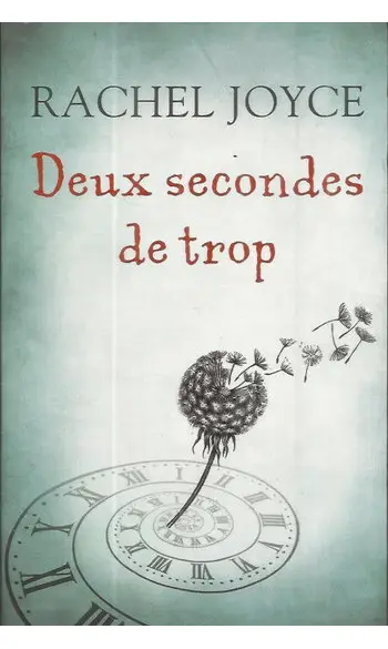 Deux secondes de trop ( Rachel Joyce )