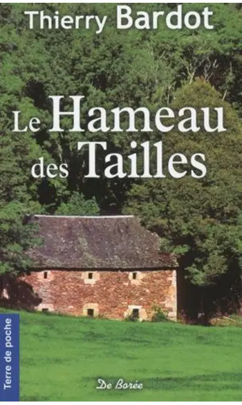 Le hameau des Tailles ( Bardot Thierry )