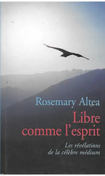 Libre comme l'esprit ( Rosemary Altea )