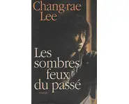 Les Sombres feux du passé ( Chang-Rae Le
